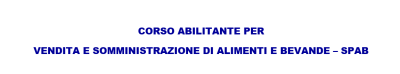 CORSO ABILITANTE PER  VENDITA E SOMMINISTRAZIONE DI ALIMENTI E BEVANDE &ndash...